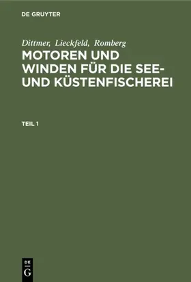 Dittmer / Lieckfeld / Romberg | Dittmer; Lieckfeld; Romberg: Motoren und Winden für die See- und Küstenfischerei. Teil 1 | E-Book | www.sack.de
