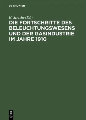 Strache |  Die Fortschritte des Beleuchtungswesens und der Gasindustrie im Jahre 1910 | eBook | Sack Fachmedien