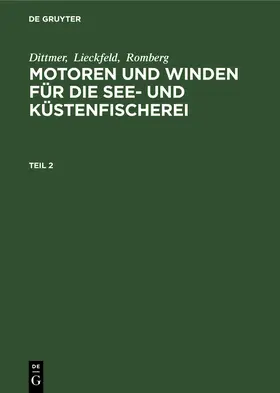 Dittmer / Romberg / Lieckfeld |  Dittmer; Lieckfeld; Romberg: Motoren und Winden für die See- und Küstenfischerei. Teil 2 | Buch |  Sack Fachmedien
