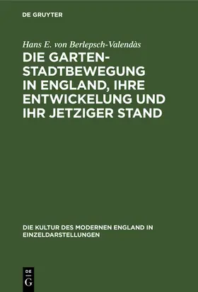 Berlepsch-Valendàs | Die Gartenstadtbewegung in England, ihre Entwickelung und ihr jetziger Stand | Buch | 978-3-486-74100-1 | www.sack.de