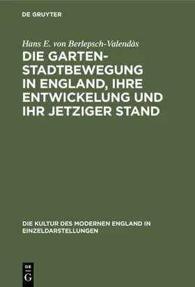 Berlepsch-Valendàs |  Die Gartenstadtbewegung in England, ihre Entwickelung und ihr jetziger Stand | eBook | Sack Fachmedien