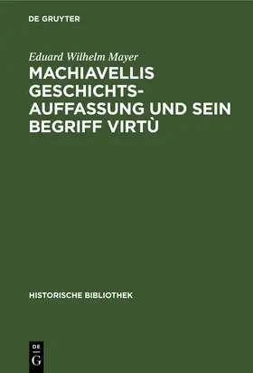 Mayer | Machiavellis Geschichtsauffassung und sein Begriff virtù | Buch | 978-3-486-74153-7 | www.sack.de