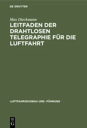 Dieckmann |  Leitfaden der drahtlosen Telegraphie für die Luftfahrt | eBook | Sack Fachmedien