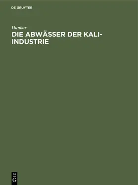 Dunbar |  Die Abwässer der Kali-Industrie | Buch |  Sack Fachmedien