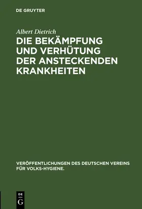 Dietrich |  Die Bekämpfung und Verhütung der ansteckenden Krankheiten | Buch |  Sack Fachmedien