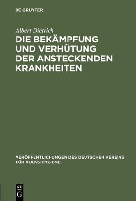 Dietrich | Die Bekämpfung und Verhütung der ansteckenden Krankheiten | Buch | 978-3-486-74209-1 | sack.de