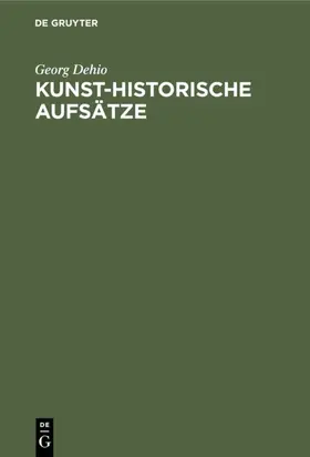 Dehio |  Kunst-historische Aufsätze | Buch |  Sack Fachmedien