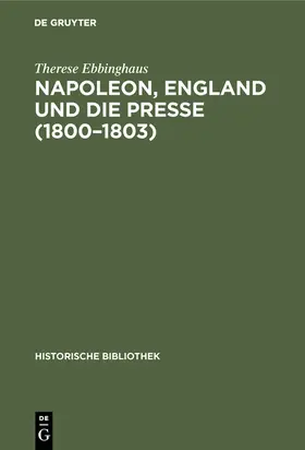 Ebbinghaus |  Napoleon, England und die Presse (1800-1803) | Buch |  Sack Fachmedien