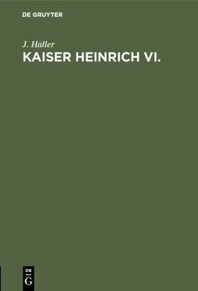 Haller |  Kaiser Heinrich VI. | eBook | Sack Fachmedien