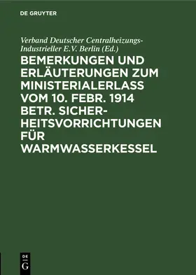  Bemerkungen und Erläuterungen zum Ministerialerlaß vom 10. Febr. 1914 betr. Sicherheitsvorrichtungen für Warmwasserkessel | Buch |  Sack Fachmedien