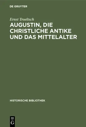 Troeltsch |  Augustin, die christliche Antike und das Mittelalter | Buch |  Sack Fachmedien