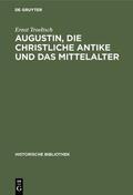 Troeltsch |  Augustin, die christliche Antike und das Mittelalter | eBook | Sack Fachmedien