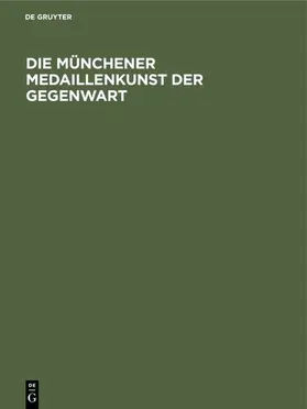  Die Münchener Medaillenkunst der Gegenwart | eBook | Sack Fachmedien