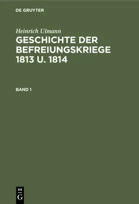 Ulmann |  Geschichte der Befreiungskriege 1813 u. 1814 | eBook | Sack Fachmedien