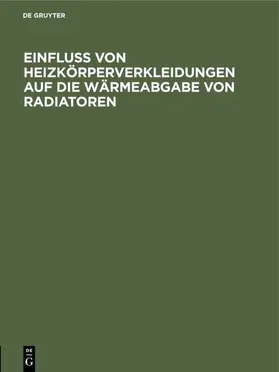  Einfluss von Heizkörperverkleidungen auf die Wärmeabgabe von Radiatoren | Buch |  Sack Fachmedien