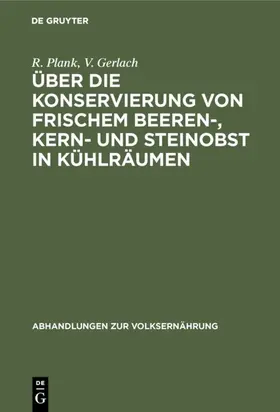 Plank / Gerlach |  Über die Konservierung von frischem Beeren-, Kern- und Steinobst in Kühlräumen | eBook | Sack Fachmedien