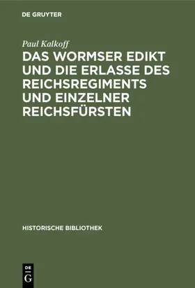 Kalkoff | Das Wormser Edikt und die Erlasse des Reichsregiments und einzelner Reichsfürsten | E-Book | www.sack.de