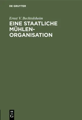 Bechtolsheim | Eine staatliche Mühlenorganisation | E-Book | www.sack.de