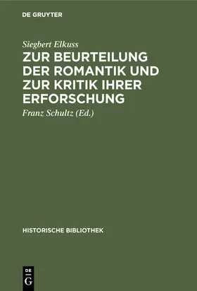 Elkuss / Schultz |  Zur Beurteilung der Romantik und zur Kritik ihrer Erforschung | Buch |  Sack Fachmedien