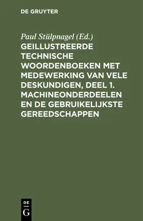 Schlomann / Stülpnagel |  Geillustreerde Technische Woordenboeken met medewerking van vele Deskundigen, Deel 1. Machineonderdeelen en de Gebruikelijkste Gereedschappen | Buch |  Sack Fachmedien
