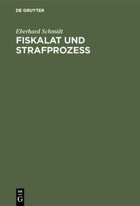Schmidt | Fiskalat und Strafprozeß | Buch | 978-3-486-74639-6 | sack.de