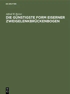 Berrer |  Die günstigste Form eiserner Zweigelenkbrückenbogen | eBook | Sack Fachmedien