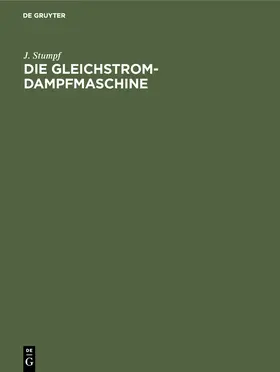 Stumpf |  Die Gleichstrom-Dampfmaschine | Buch |  Sack Fachmedien