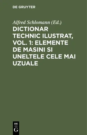 Schlomann |  Dictionar technic ilustrat, Vol. 1: Elemente de Masini si uneltele cele mai uzuale | eBook | Sack Fachmedien