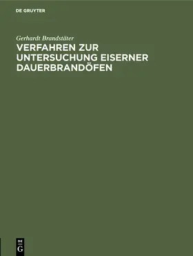 Brandstäter |  Verfahren zur Untersuchung eiserner Dauerbrandöfen | Buch |  Sack Fachmedien