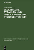 Fuchs |  Elektrische Strahlen und ihre Anwendung (Röntgentechnik) | Buch |  Sack Fachmedien