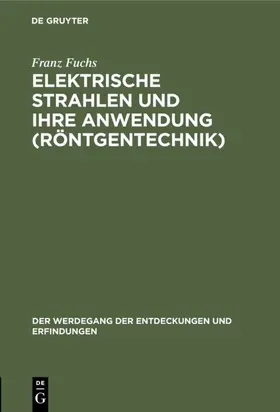 Fuchs |  Elektrische Strahlen und ihre Anwendung (Röntgentechnik) | eBook | Sack Fachmedien