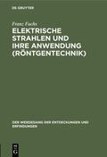 Fuchs |  Elektrische Strahlen und ihre Anwendung (Röntgentechnik) | eBook | Sack Fachmedien