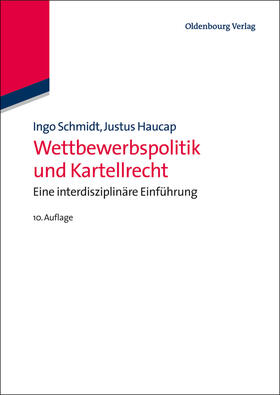 Schmidt / Haucap | Wettbewerbspolitik und Kartellrecht | Buch | 978-3-486-74864-2 | sack.de