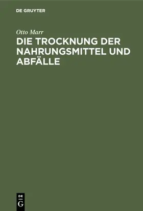 Marr |  Die Trocknung der Nahrungsmittel und Abfälle | Buch |  Sack Fachmedien