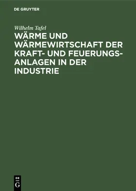 Tafel |  Wärme und Wärmewirtschaft der Kraft- und Feuerungs-Anlagen in der Industrie | Buch |  Sack Fachmedien