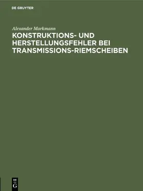 Markmann |  Konstruktions- und Herstellungsfehler bei Transmissions-Riemscheiben | eBook | Sack Fachmedien
