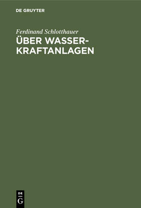 Schlotthauer | Über Wasserkraftanlagen | Buch | 978-3-486-74988-5 | sack.de