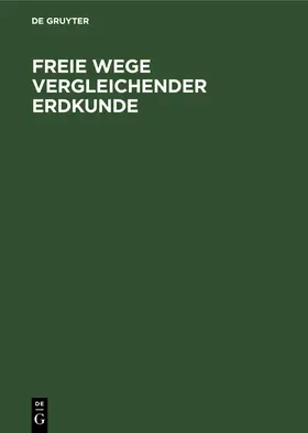 Degruyter |  Freie Wege vergleichender Erdkunde | Buch |  Sack Fachmedien