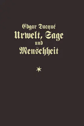 Dacqué |  Urwelt, Sage und Menschheit | Buch |  Sack Fachmedien
