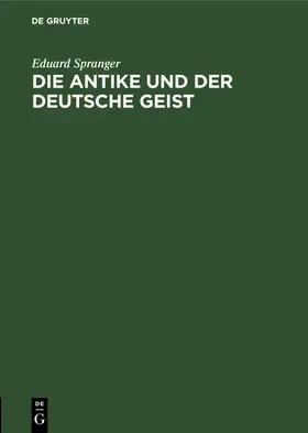 Spranger |  Die Antike und der deutsche Geist | Buch |  Sack Fachmedien