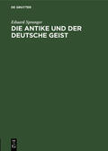 Spranger |  Die Antike und der deutsche Geist | Buch |  Sack Fachmedien