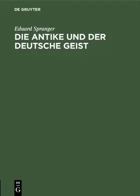 Spranger |  Die Antike und der deutsche Geist | eBook | Sack Fachmedien
