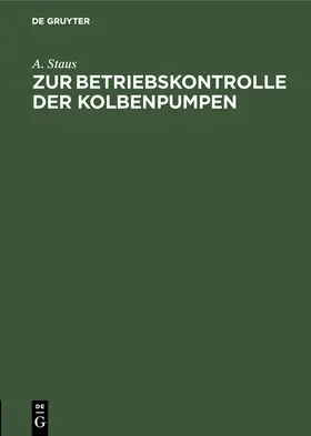 Staus | Zur Betriebskontrolle der Kolbenpumpen | Buch | 978-3-486-75106-2 | www.sack.de