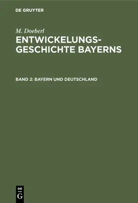 Spindler / Doeberl |  Bayern und Deutschland | eBook | Sack Fachmedien