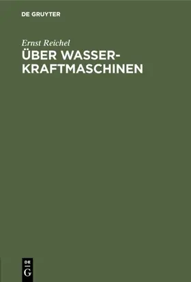Reichel |  Über Wasserkraftmaschinen | Buch |  Sack Fachmedien