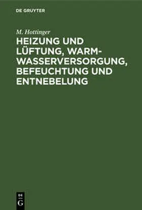 Hottinger |  Heizung und Lüftung, Warmwasserversorgung, Befeuchtung und Entnebelung | Buch |  Sack Fachmedien