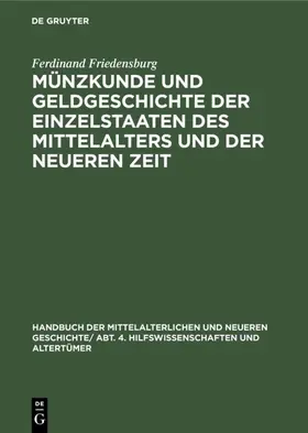 Friedensburg |  Münzkunde und Geldgeschichte der Einzelstaaten des Mittelalters und der neueren Zeit | eBook | Sack Fachmedien