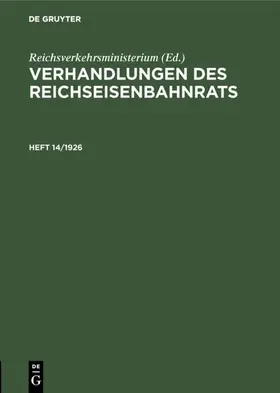 Reichsverkehrsministerium |  Verhandlungen des Reichseisenbahnrats. Heft 14/1926 | eBook | Sack Fachmedien