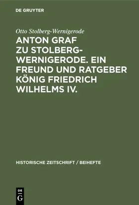 Stolberg-Wernigerode |  Anton Graf zu Stolberg-Wernigerode. Ein Freund und Ratgeber König Friedrich            Wilhelms IV. | eBook | Sack Fachmedien