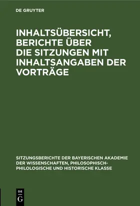 Degruyter |  Inhaltsübersicht, Berichte über die Sitzungen mit Inhaltsangaben der Vorträge | Buch |  Sack Fachmedien